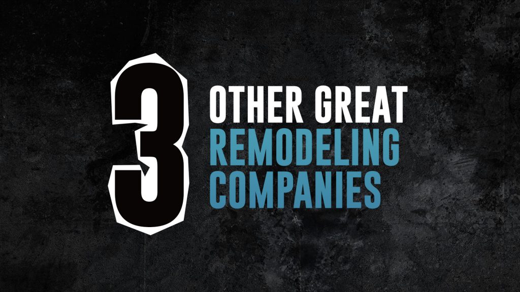 3 Other Great Remodeling Companies