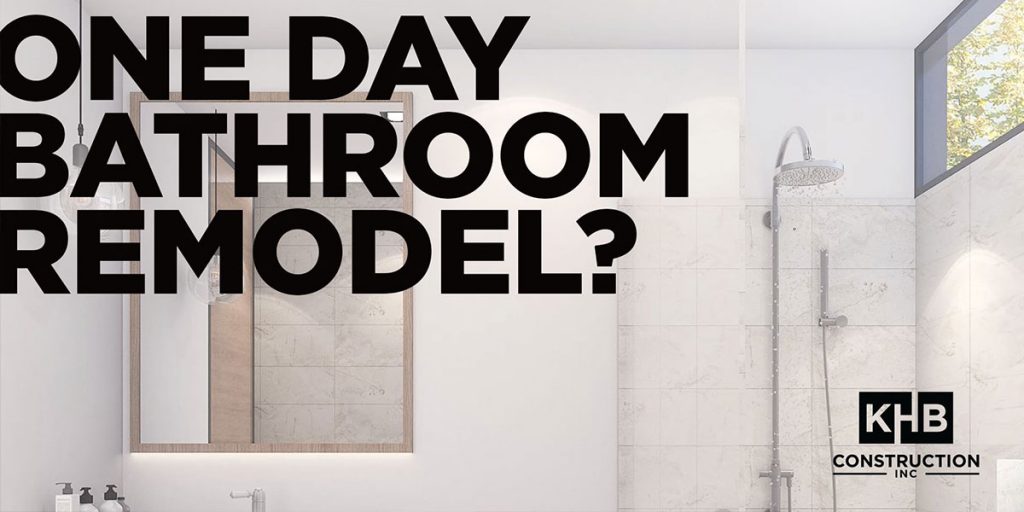 9 Ways You Can Do A Quick OneDay Bathroom Remodel KHB Construction Inc.